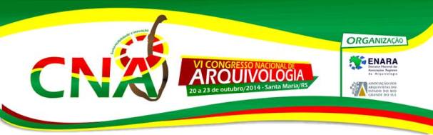VI Congresso Nacional de Arquivologia - CNA